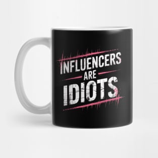 Influencers-Are-Idiots Mug